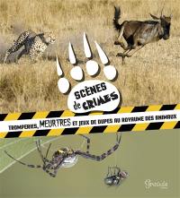 Scènes de crimes : tromperies, meurtres et jeux de dupes au royaume des animaux