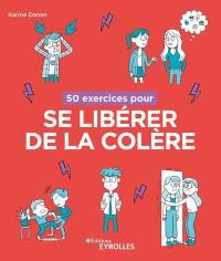 50 exercices pour se libérer de la colère