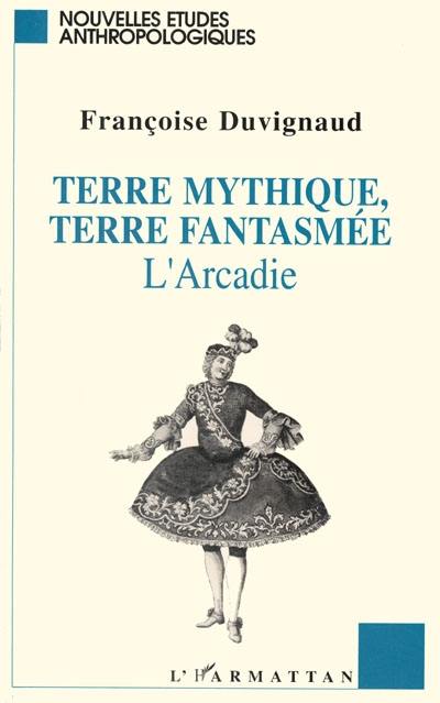 Terre mythique, terre fantasmée : l'Arcadie