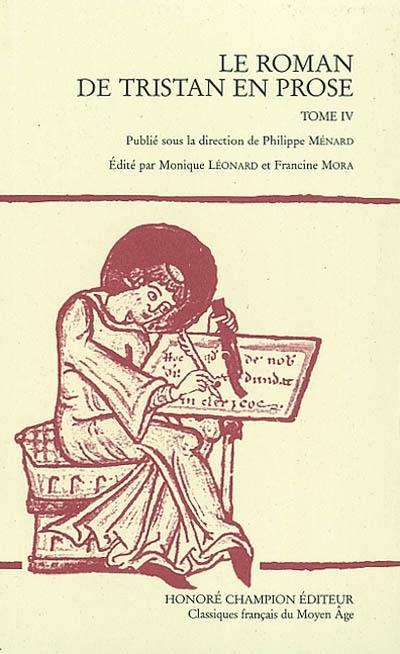 Le roman de Tristan en prose : version du manuscrit français 757 de la Bibliothèque nationale de France. Vol. 4. Du départ en aventures de Palamède à l'issue du tournoi de Louveserp jusqu'au combat de Tristan et de Galaad