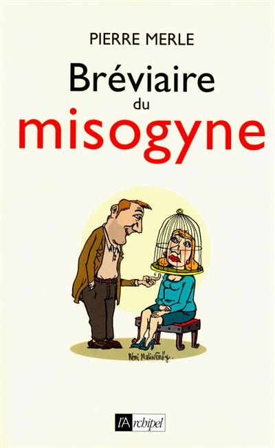 Bréviaire du misogyne : notes, réflexions, pensées et maximes