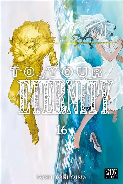 To your eternity. Vol. 16