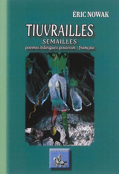 Tiuvrailles. Semailles : poèmes bilingues poitevin-français