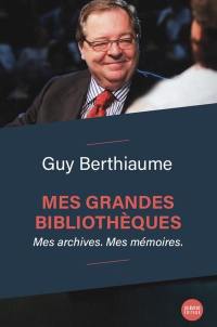 Mes grandes bibliothèques : Mes archives. Mes mémoires.