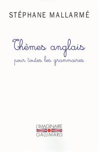 Thèmes anglais pour toutes les grammaires : les mille problèmes, dictons et phrases typiques de l'anglais groupés d'après les règles de la grammaire