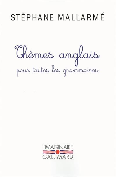 Thèmes anglais pour toutes les grammaires : les mille problèmes, dictons et phrases typiques de l'anglais groupés d'après les règles de la grammaire