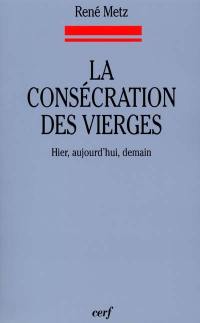 La consécration des vierges : hier, aujourd'hui, demain