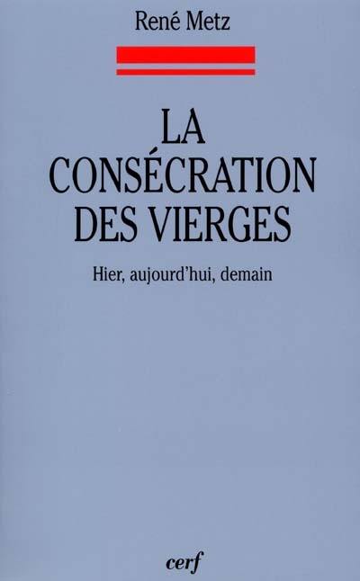 La consécration des vierges : hier, aujourd'hui, demain