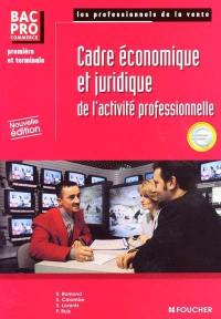 Cadre économique et juridique de l'activité professionnelle, première et terminale bac pro commerce commerce