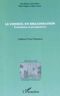 Le conseil en organisation : évolutions et perspectives