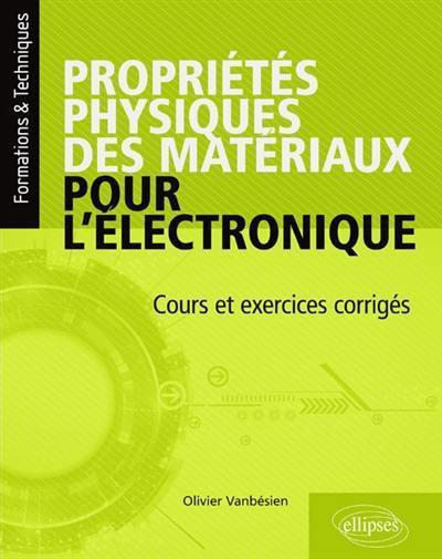 Propriétés physiques des matériaux pour l'électronique : cours et exercices corrigés