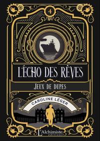 L'écho des rêves. Vol. 4. Jeux de dupes