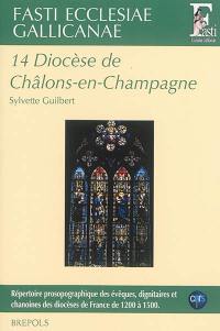 Fasti ecclesiae gallicanae : répertoire prosopographique des évêques, dignitaires et chanoines des diocèses de France de 1200 à 1500. Vol. 14. Diocèse de Châlons-en-Champagne