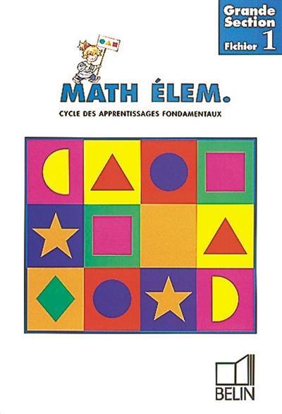 Math élem. grande section, cycle des approfondissements fondamentaux : fichier 1