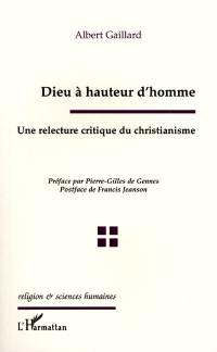 Dieu à hauteur d'homme : une relecture critique du christianisme