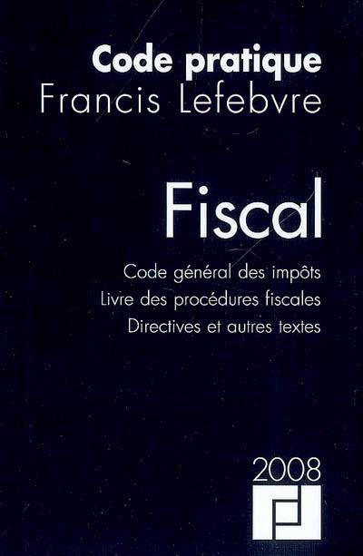 Fiscal : code général des impôts, livre des procédures fiscales, directives et autres textes