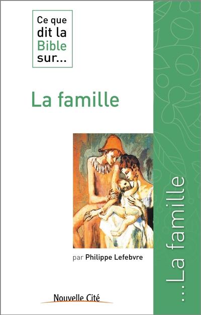 Ce que dit la Bible sur... la famille