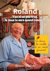 Roland : j'en ai un peu trop, je vous le sers quand même ?