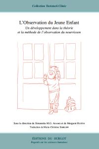 L'observation du jeune enfant : un développement dans la théorie et la méthode de l'observation du nourrisson