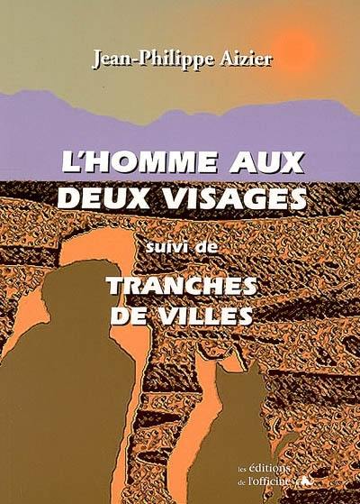 L'homme aux deux visages. Tranches de villes