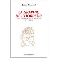 La graphie de l'horreur : essai sur la littérature algérienne (1990-2000)