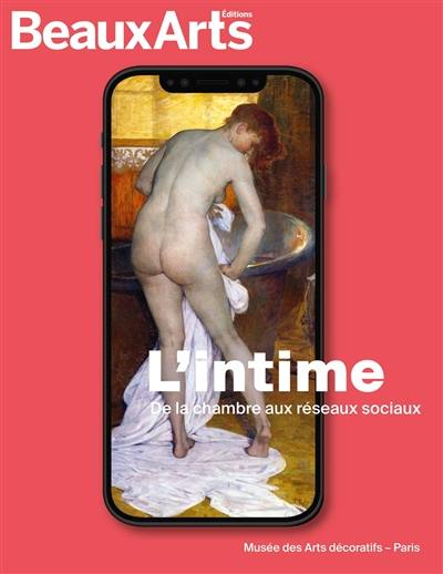 L'intime, de la chambre aux réseaux sociaux : Musée des arts décoratifs, Paris