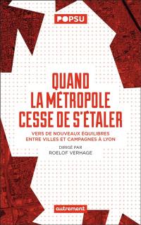 Quand la métropole cesse de s'étaler : vers de nouveaux équilibres entre villes et campagnes à Lyon