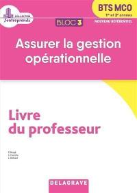 BTS MCO 1re et 2e années : bloc 3, assurer la gestion opérationnelle, nouveau référentiel : livre du professeur