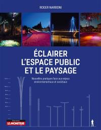 Eclairer l'espace urbain et le paysage : nouvelles pratiques face aux enjeux environnementaux et sociétaux