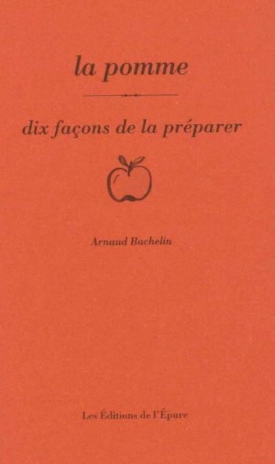 La pomme : dix façons de la préparer