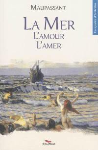 La mer : l'amour, l'amer