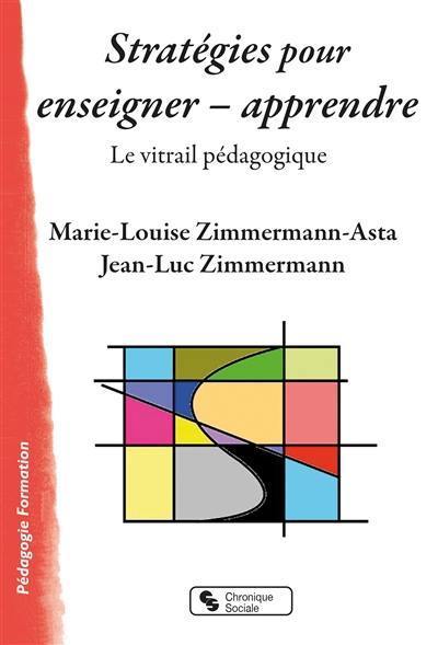 Stratégies pour enseigner-apprendre : le vitrail pédagogique Stratégies pour enseigner-apprendre : le vitrail pédagogique