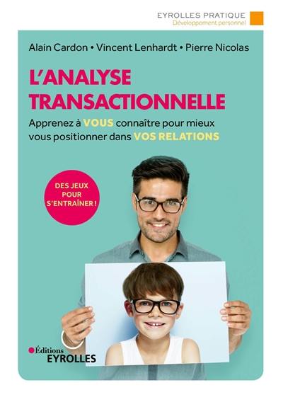 L'analyse transactionnelle : apprenez à vous connaître pour mieux vous positionner dans vos relations