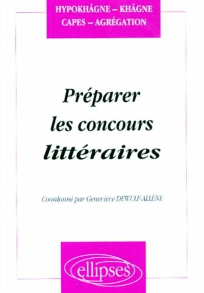 Préparer les concours littéraires : hypokhâgne, khâgne, CAPES, agrégation