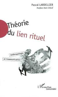 Théorie du lien rituel : anthropologie et communication