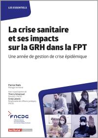 La crise sanitaire et ses impacts sur la GRH dans la FPT : une année de gestion de crise épidémique