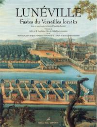 Lunéville : fastes du Versailles lorrain. Vol. 1