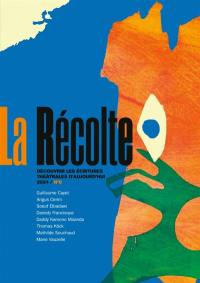 La Récolte : revue des comités de lecture de théâtre, n° 6. Découvrir les écritures théâtrales d'aujourd'hui