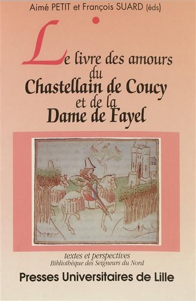 Le Livre des amours du chastellain de Coucy et de la dame de Fayel