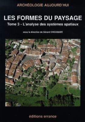 Les formes du paysage. Vol. 3. L'analyse des systèmes spatiaux