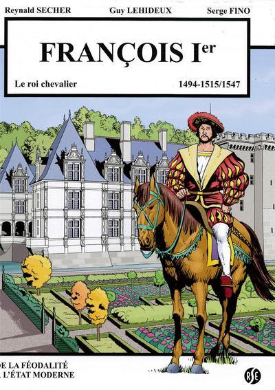 François Ier : le roi chevalier : 1494-1515, 1547. Villandry François Ier : le roi chevalier : 1494-1515, 1547. Villandry