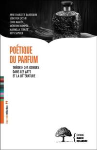 Poétique du parfum : théorie des odeurs dans les arts et la littérature