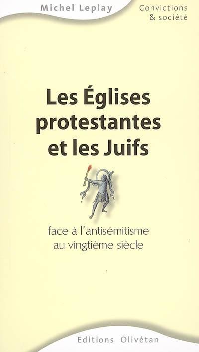 Les Eglises protestantes et les juifs face à l'antisémitisme au vingtième siècle