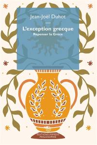 L'exception grecque : repenser la Grèce