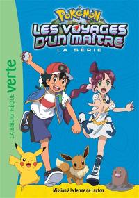 Pokémon : la série Les voyages d'un maître. Vol. 15. Mission à la ferme de Laxton