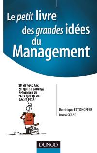 Le petit livre des grandes idées du management : pour mobiliser les hommes et réussir les projets