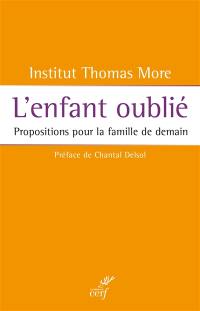 L'enfant oublié : propositions pour la famille de demain