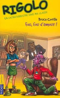 Un extraterrestre dans ma classe. Vol. 4. Fou, fou, fou d'amour