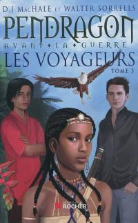 Pendragon avant la guerre : les voyageurs. Vol. 3