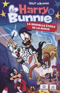 Harry & Bunnie. Vol. 1. La nouvelle étoile de la magie